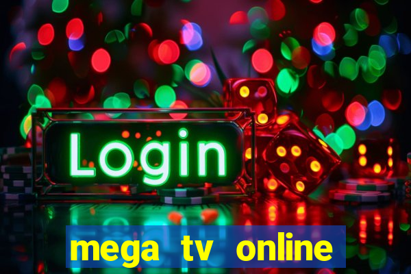 mega tv online gratis futebol ao vivo